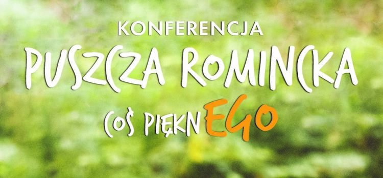 „Puszcza Romincka – coś pięknEGO”